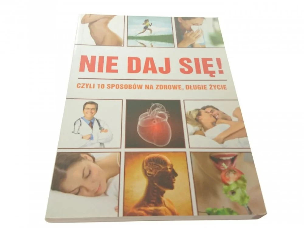Ostatnia szansa NIE DAJ SIĘ! CZYLI 10 SPOSOBÓW NA ZDROWE DŁUGIE
