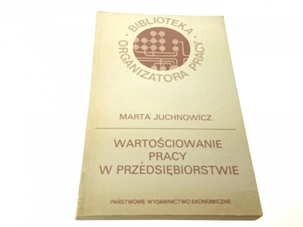 Nie przegap WARTOŚCIOWANIE PRACY W PRZEDSIĘBIORSTWIE (1987)