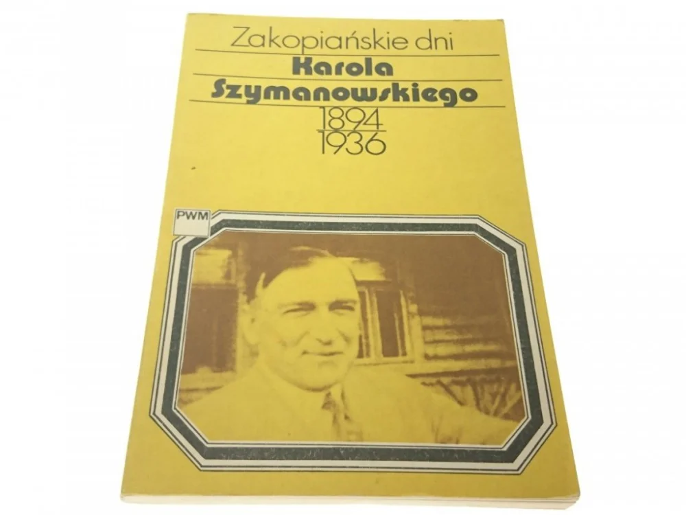 ZAKOPIAŃSKIE DNI KAROLA SZYMANOWSKIEGO 1894-1936 Bestseller