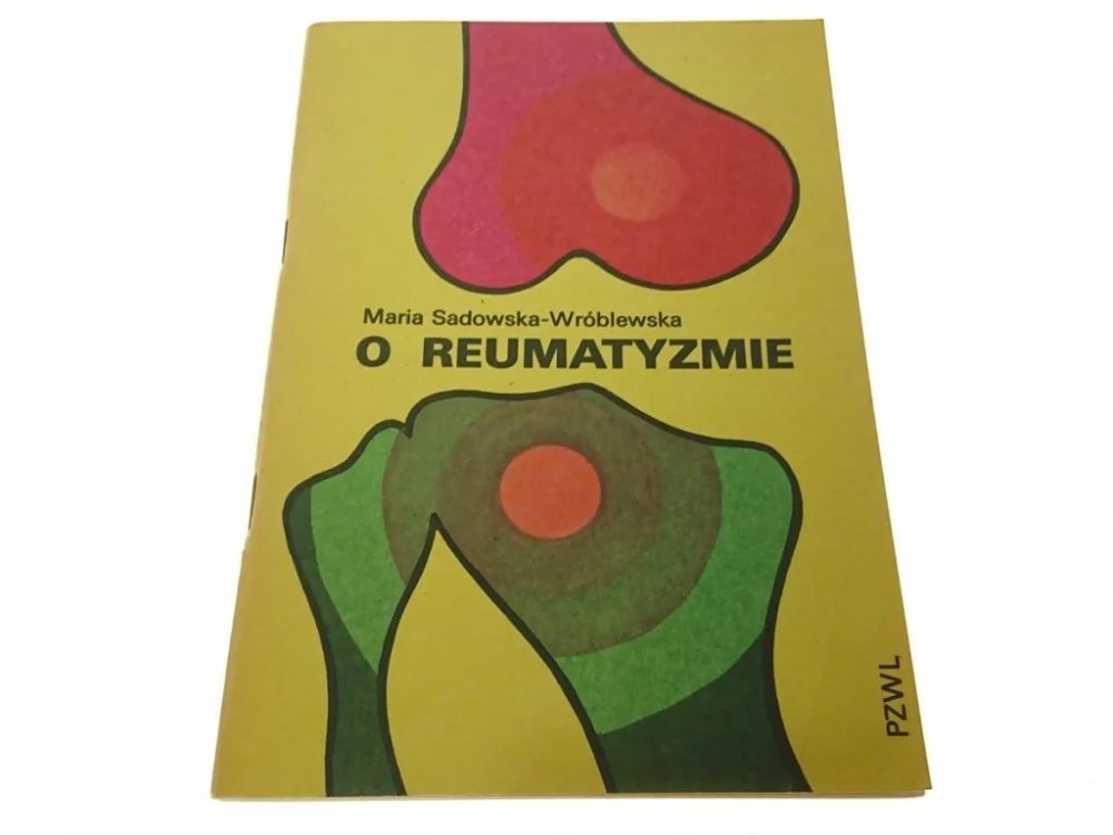 O REUMATYZMIE - Maria Sadowska-Wróblewska (1986) Ograniczona ilość