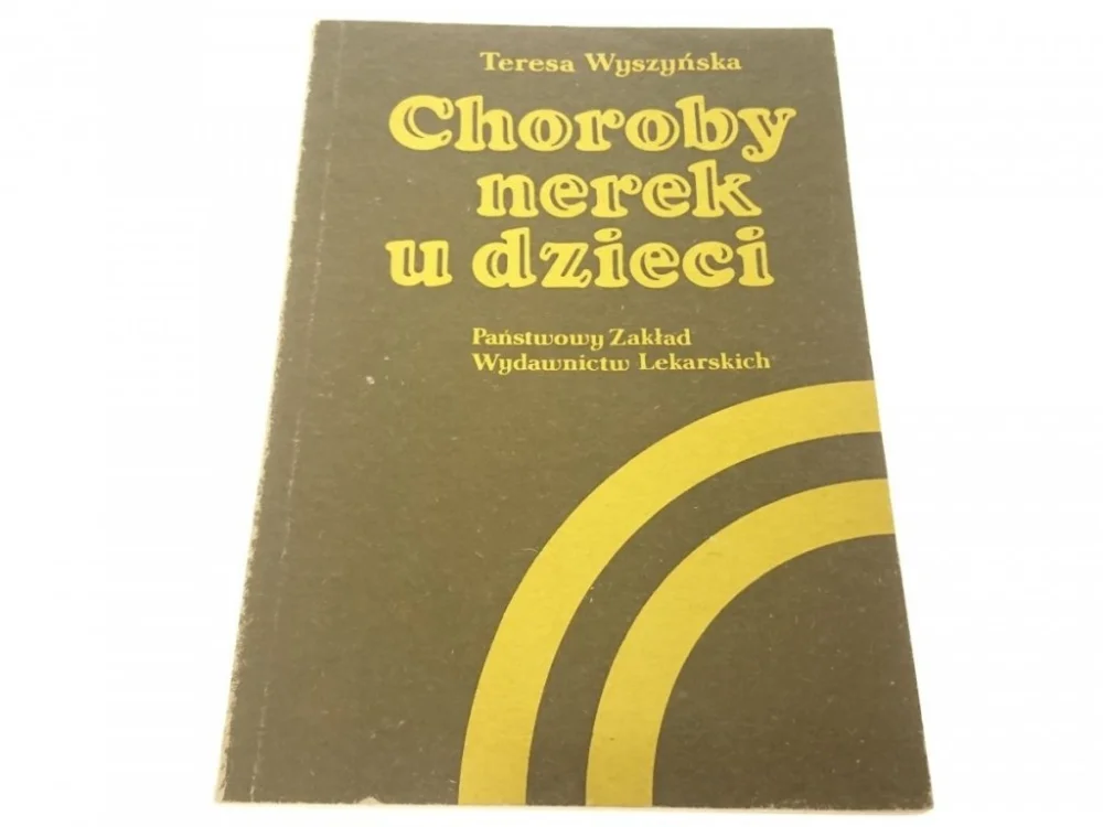 Zamów teraz CHOROBY NEREK U DZIECI - Teresa Wyszyńska (1984)