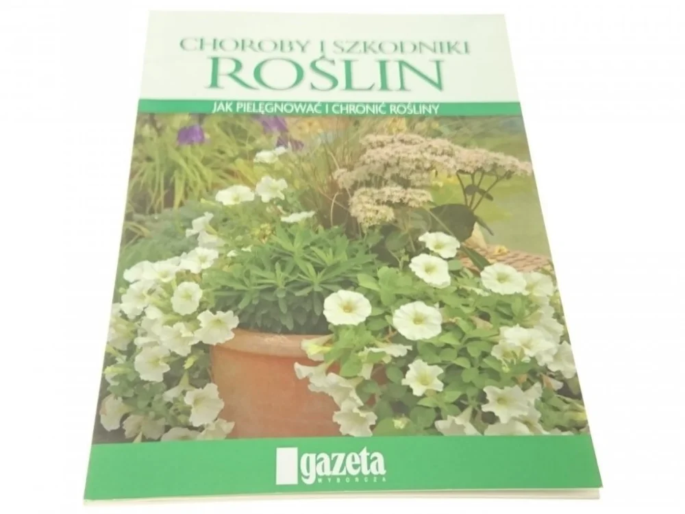 CHOROBY I SZKODNIKI ROŚLIN. JAK PIELĘGNOWAĆ (2008) Najlepsza cena