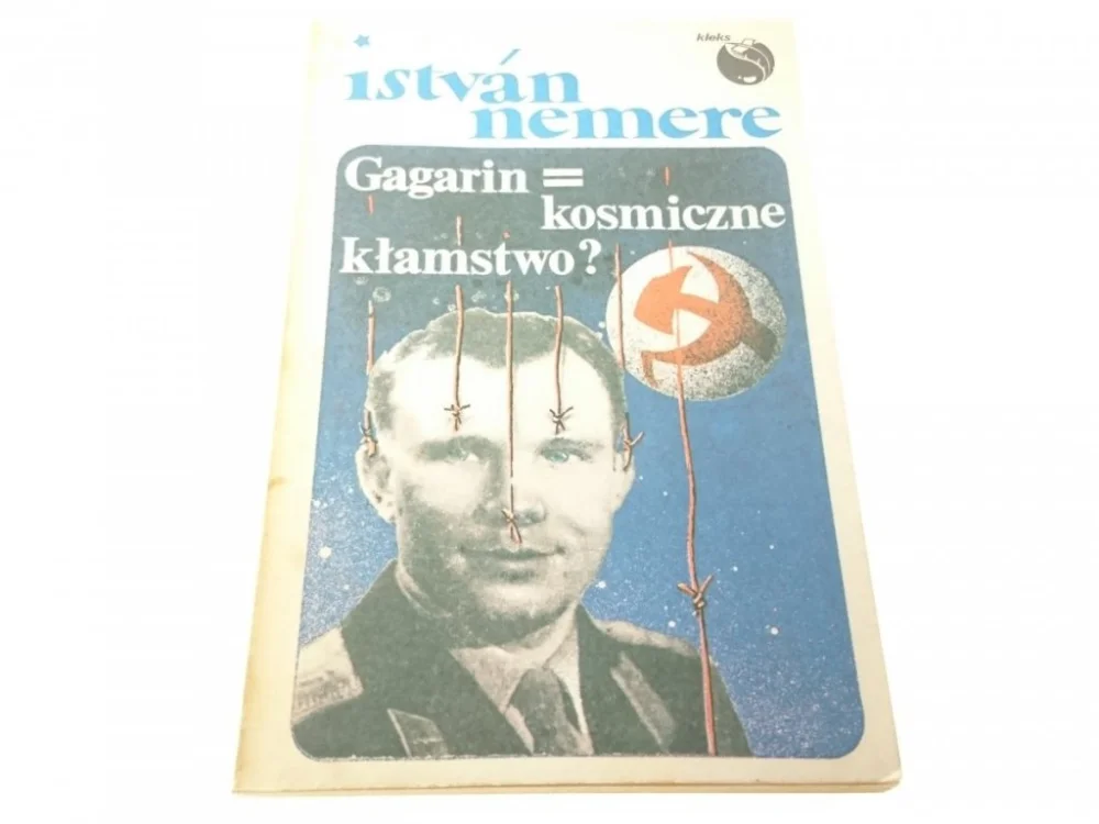 GAGARIN = KOSMICZNE KŁAMSTWO? - Istvan Nemere 1990 Darmowy zwrot