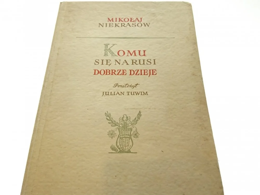 Tylko dziś KOMU SIĘ NA RUSI DOBRZE DZIEJE - Niekrasow 1953