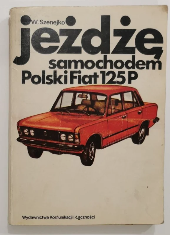 Najlepsza cena JEŻDŻĘ SAMOCHODEM POLSKI FIAT 125P - Wojciech Szenejko