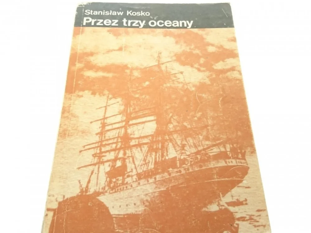 Oferta czasowa PRZEZ TRZY OCEANY - Stanisław Kosko 1985