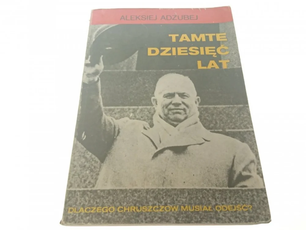TAMTE DZIESIĘĆ LAT - Aleksiej Adzubej 1989 Oferta