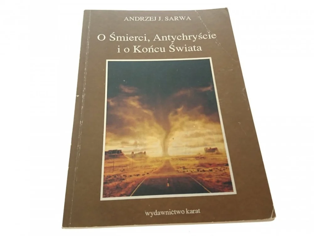 O ŚMIERCI, ANTYCHRYŚCIE I O KOŃCU ŚWIATA - Sarwa Do wyczerpania zapasów