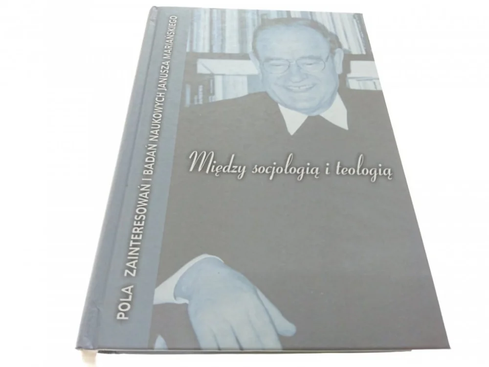 Bestseller MIĘDZY SOCJOLOGIĄ I TEOLOGIĄ - Red. Baniak 2010