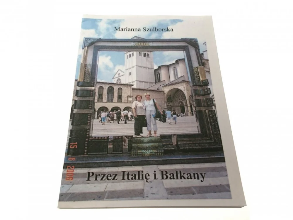 PRZEZ ITALIĘ I BAŁKANY - Marianna Szulborska 2007 Ekspresowa dostawa