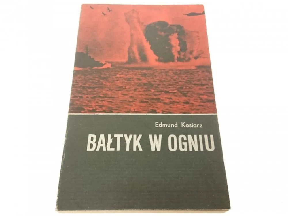 Ekspresowa dostawa BAŁTYK W OGNIU - Edmund Kosiarz 1985