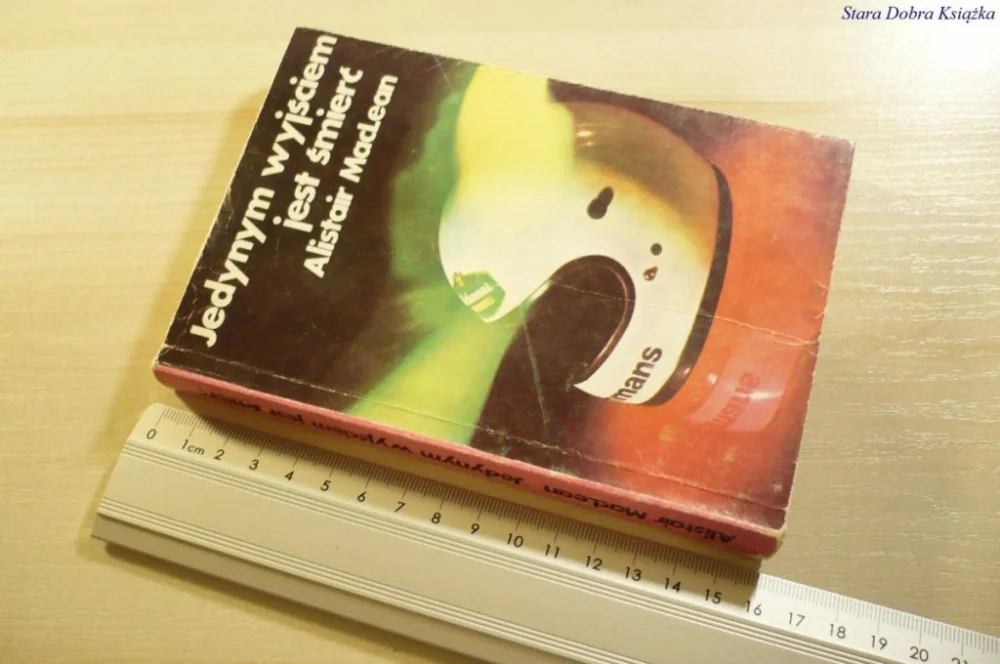 Nie przegap JEDYNYM WYJŚCIEM JEST ŚMIERĆ Alistair MacLean 1988