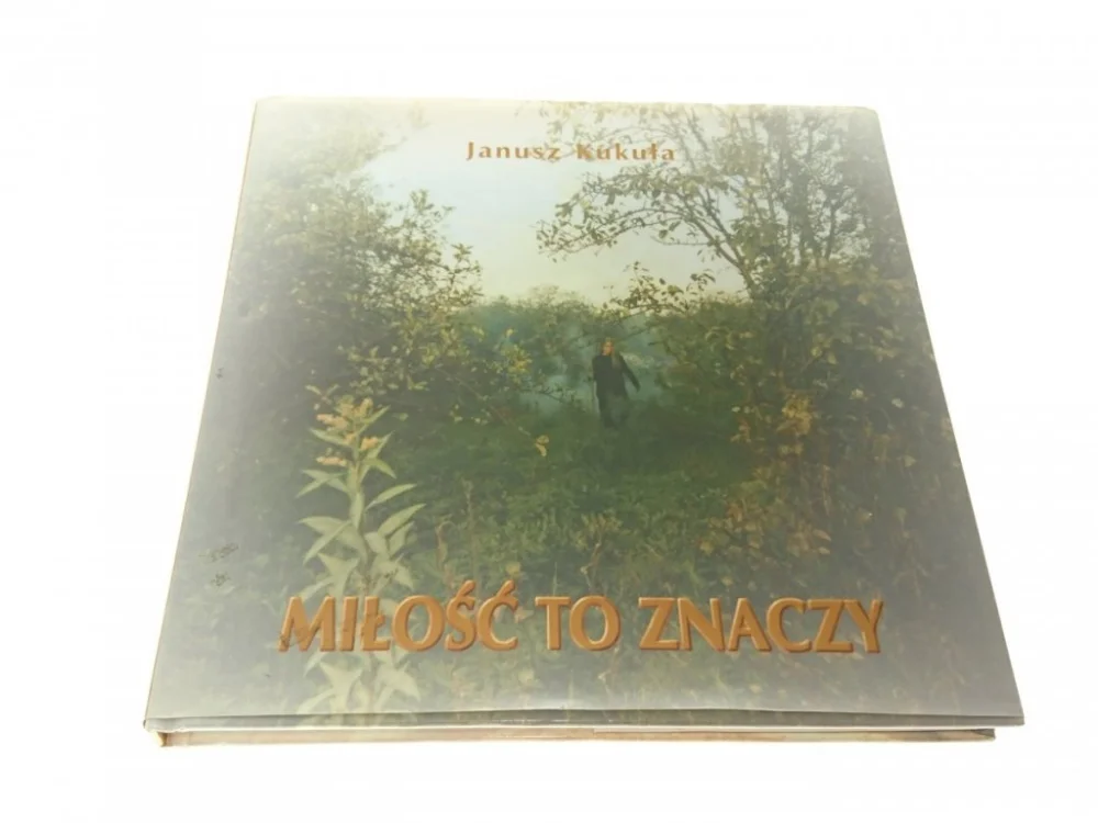 MIŁOŚĆ TO ZNACZY - Janusz Kukuła 2000 Oferta