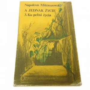 A JEDNAK ŻYCIE 3. KU PEŁNI ŻYCIA Mitraszewski 1985 Najlepsza cena