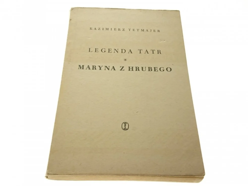 Dostępne od ręki LEGENDA TATR; MARYNA Z HRUBEGO - Tetmajer 1966