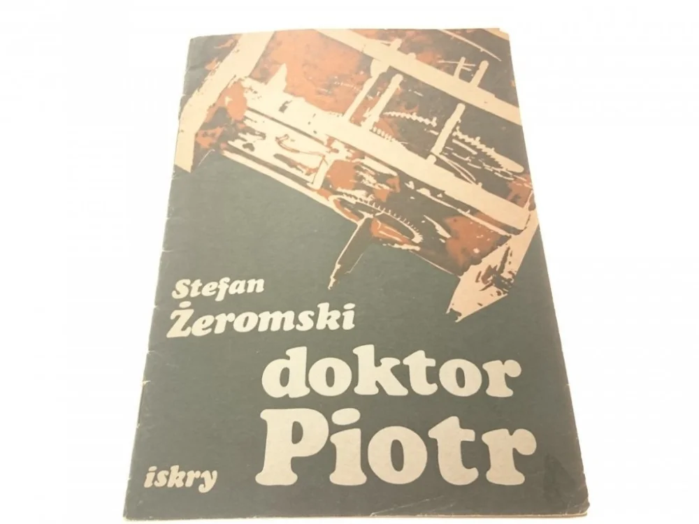 Zamów teraz DOKTOR PIOTR - Stefan Żeromski 1980