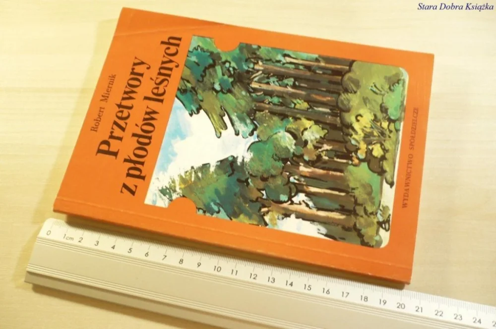 PRZETWORY Z PŁODÓW LEŚNYCH - Robert Miernik 1989 Premium
