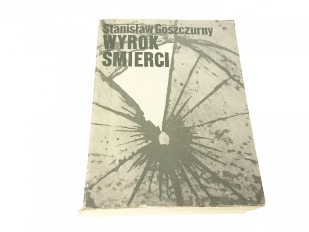 WYROK ŚMIERCI - Stanisław Goszczurny 1986 Obniżka ceny