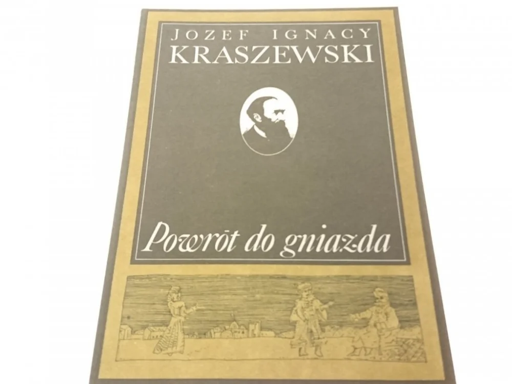POWRÓT DO GNIAZDA - Józef Ignacy Kraszewski 1986 Wybór klientów