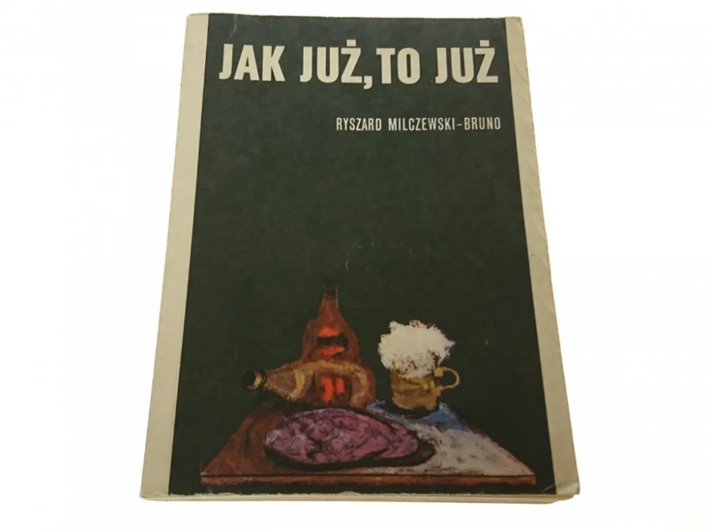 JAK JUŻ, TO JUŻ - Ryszard Milczewski-Bruno 1983 Ostatnie sztuki