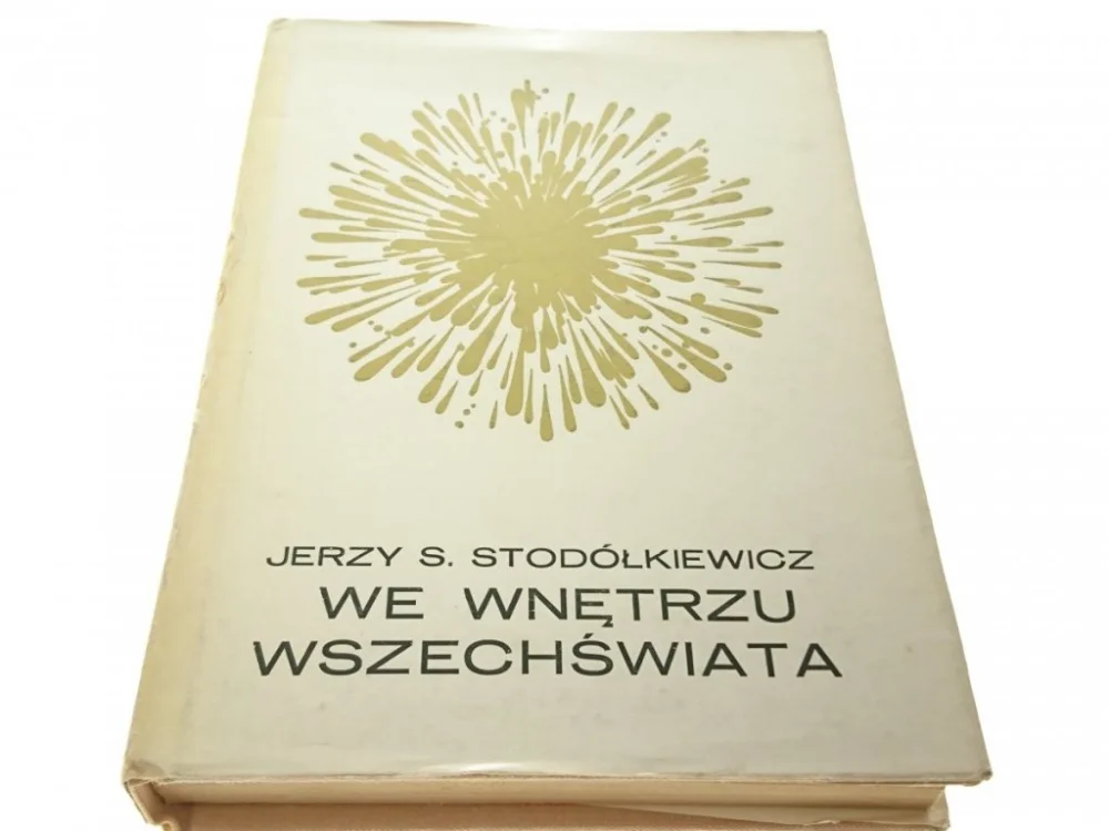 Bezpieczne zakupy WE WNĘTRZU WSZECHŚWIATA Jerzy S Stodółkiewicz 1981