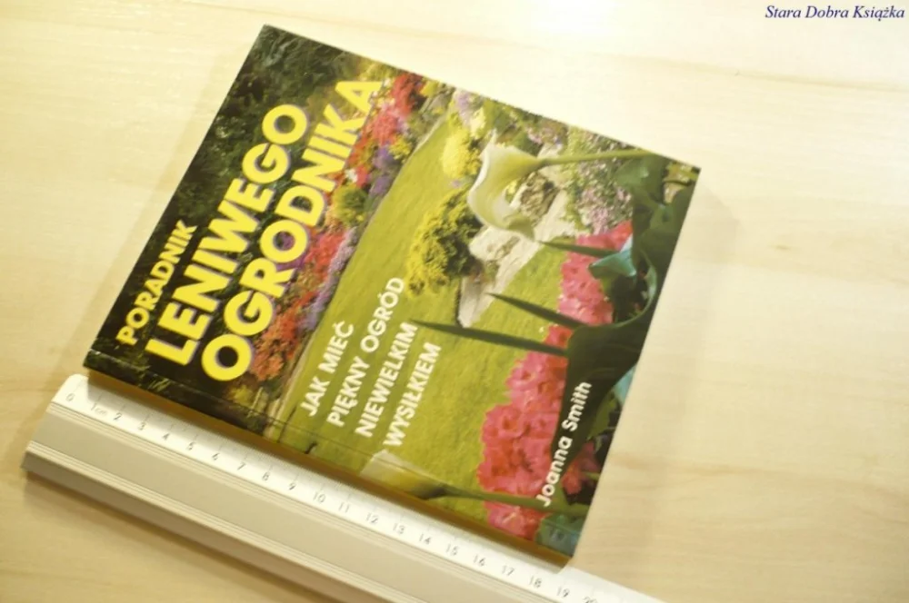 Nie przegap PORADNIK LENIWEGO OGRODNIKA - Joanna Smith 2007