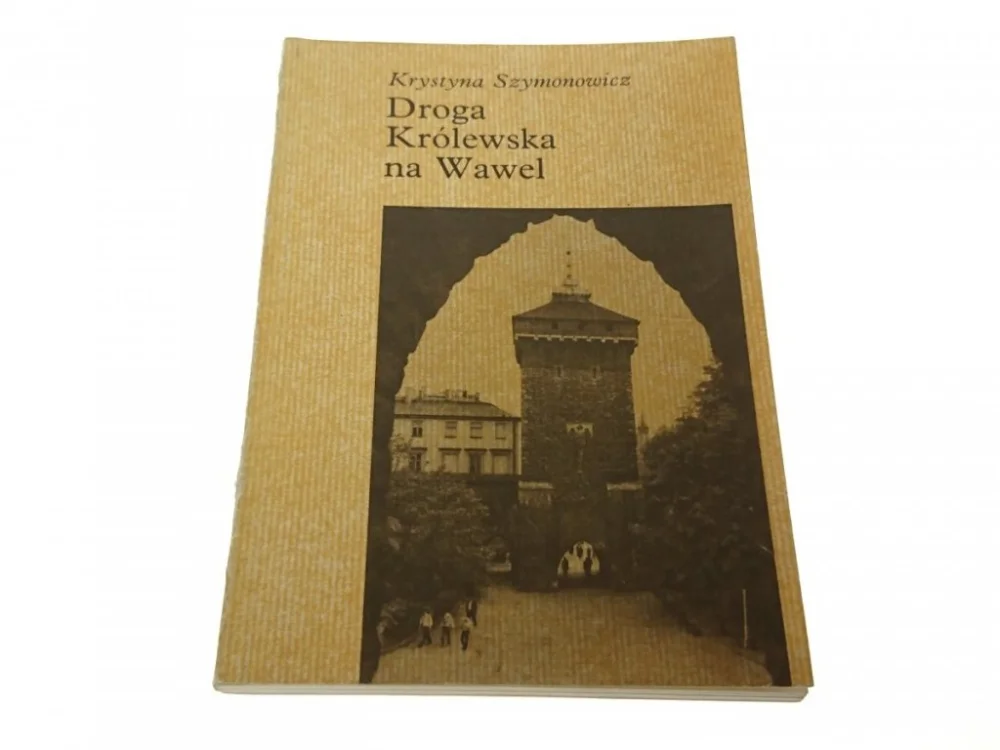 Bezpieczne zakupy DROGA KRÓLEWSKA NA WAWEL Krystyna Szymonowicz 1987