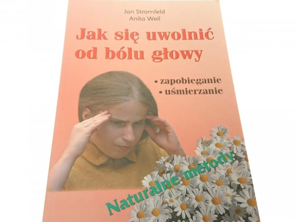 JAK SIĘ UWOLNIĆ OD BÓLU GŁOWY - Stromfeld 2006 Ostatnie sztuki