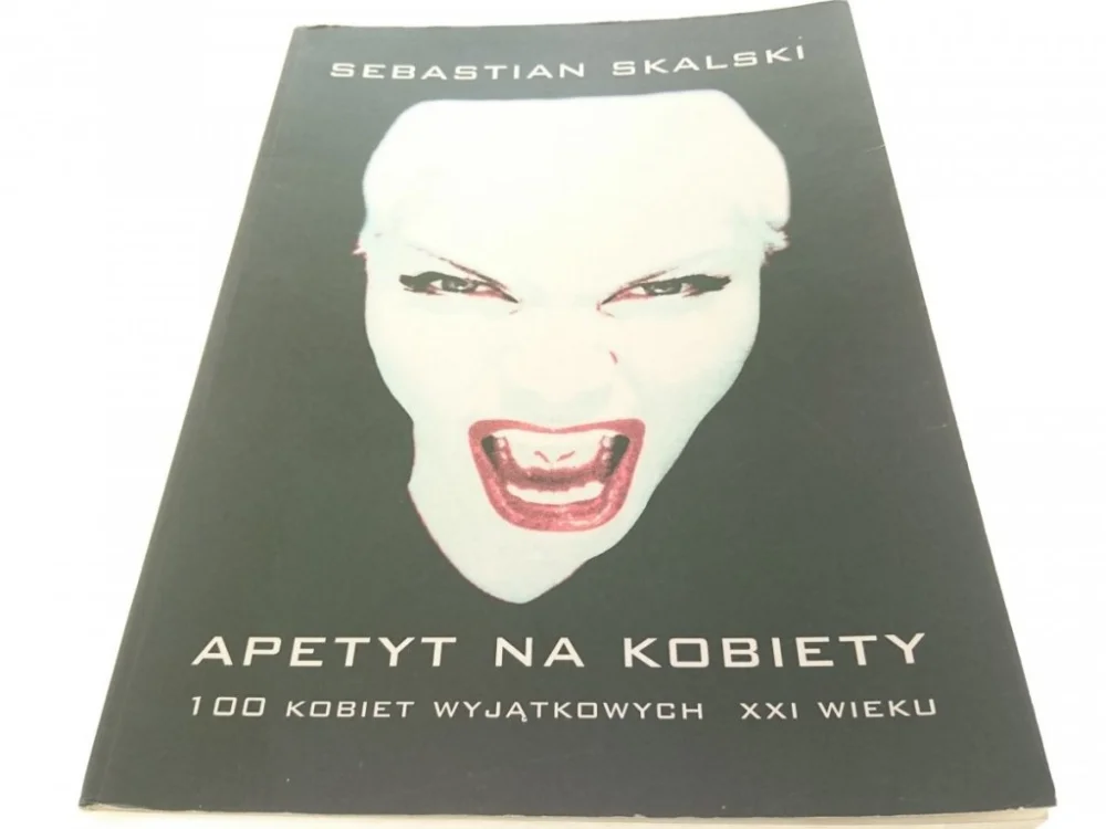 APETYT NA KOBIETY. 100 KOBIET WYJĄTKOWYCH Skalski Wyprzedaż