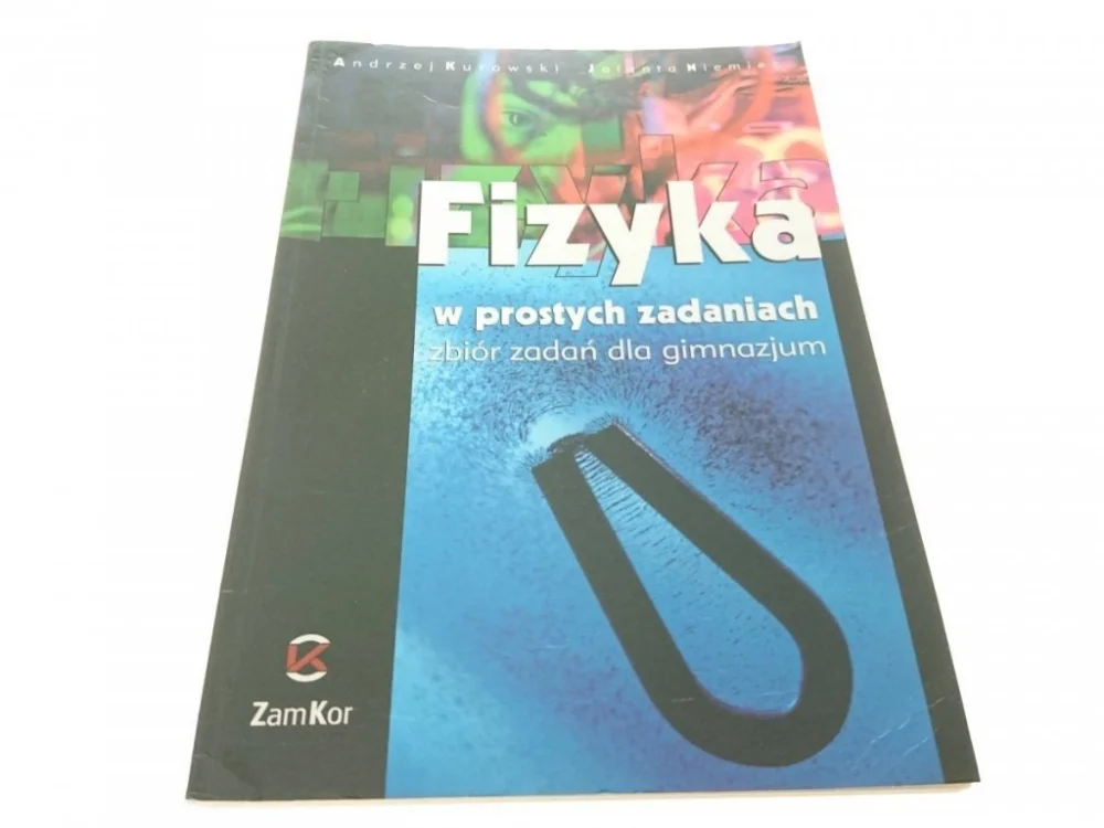 Zamów dziś FIZYKA W PROSTYCH ZADANIACH. ZBIÓR ZADAŃ 2007