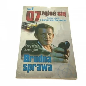 07 ZGŁOŚ SIĘ TOM 7 BRUDNA SPRAWA - Szmagier Nowy