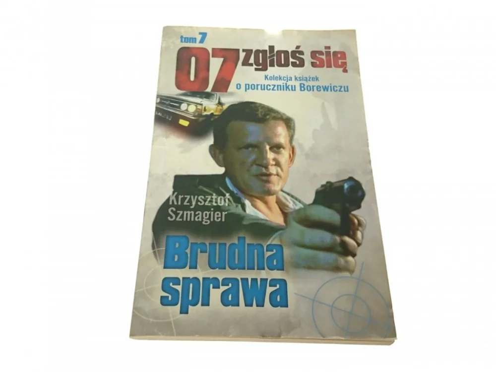 07 ZGŁOŚ SIĘ TOM 7 BRUDNA SPRAWA - Szmagier Nowy