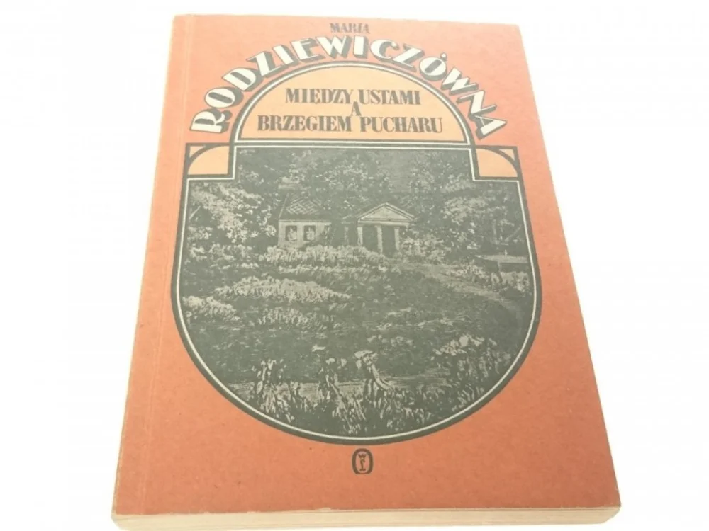 MIĘDZY USTAMI A BRZEGIEM PUCHARU - Rodziewiczówna Nie przegap