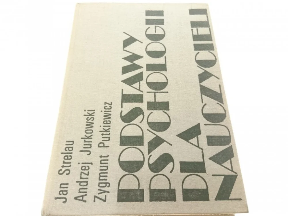 Tylko dziś PODSTAWY PSYCHOLOGII DLA NAUCZYCIELI Strelau 1976