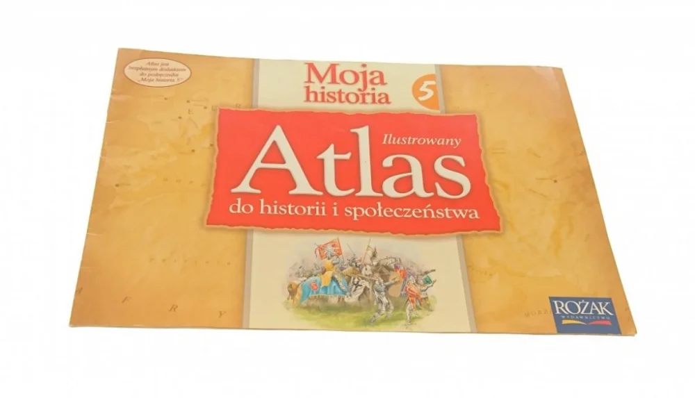 Łatwy zwrot MOJA HISTORIA 5 ILUSTROWANY ATLAS DO HISTORII 2005