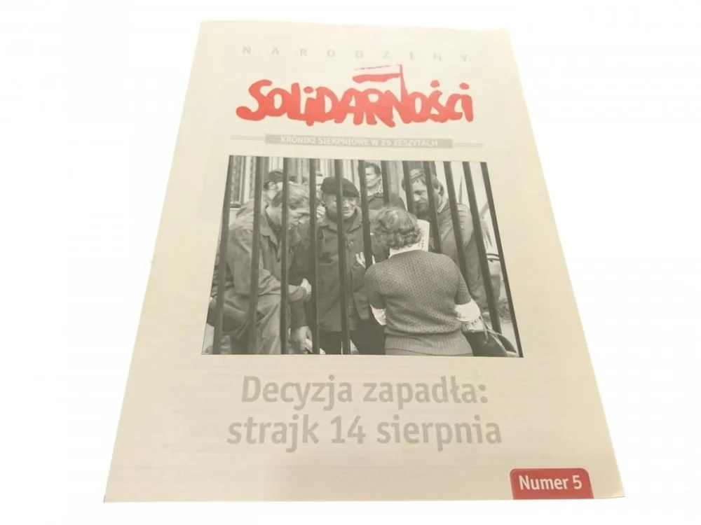 Do wyczerpania zapasów NARODZINY SOLIDARNOŚCI. NUMER 5 DECYZJA ZAPADŁA