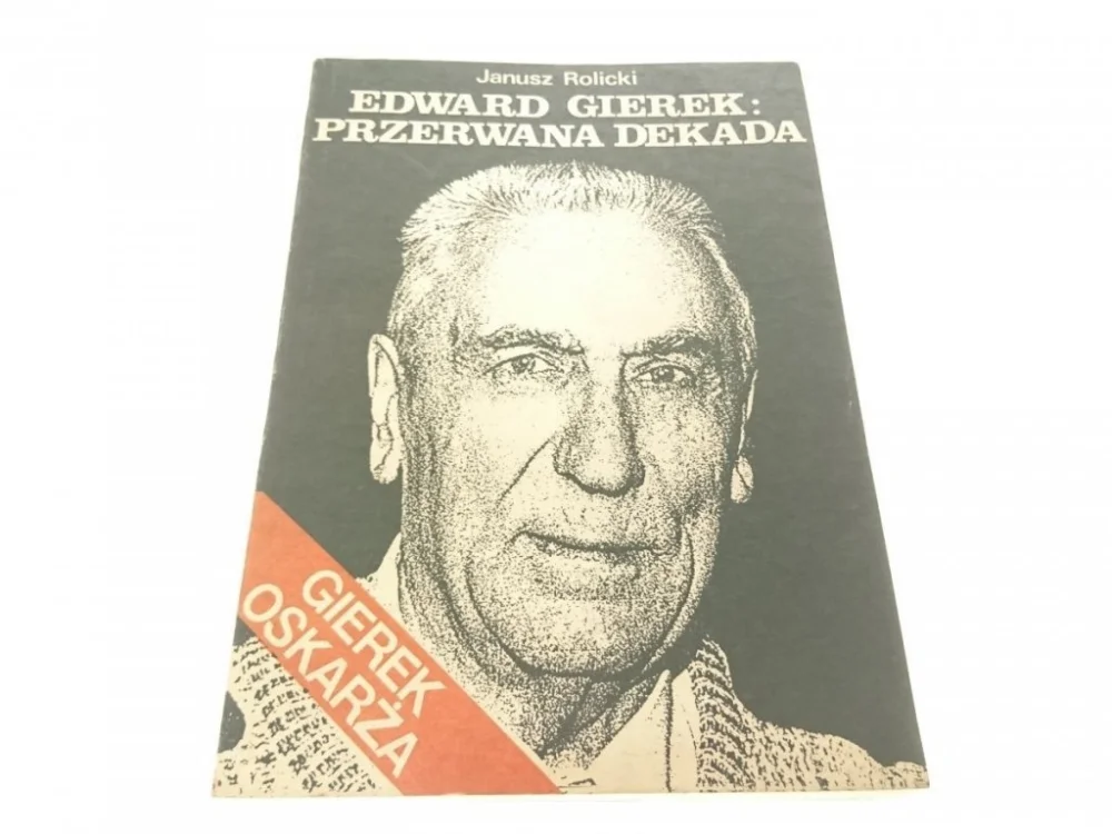 EDWARD GIEREK: PRZERWANA DEKADA - Rolicki 1990 Zamów dziś