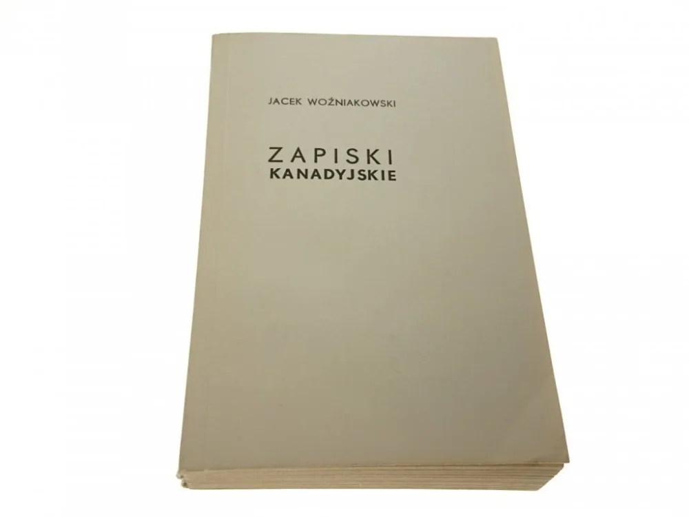Do wyczerpania zapasów ZAPISKI KANADYJSKIE - Jacek Woźniakowski 1976