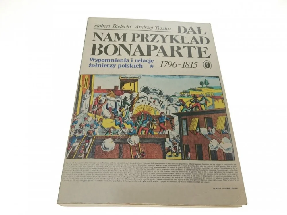 Zamów teraz DAŁ NAM PRZYKŁAD BONAPARTE...TOM I - Bielecki 1984