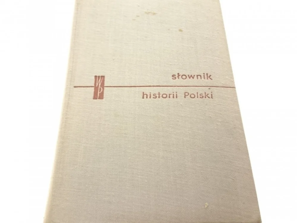 SŁOWNIK HISTORII POLSKI 1969 Tylko dziś
