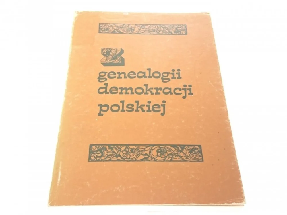 Z GENEALOGII DEMOKRACJI POLSKIEJ - Dzięciołowski Ekspresowa dostawa