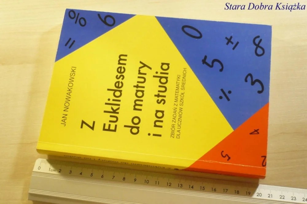 Z EUKLIDESEM DO MATURY I NA STUDIA Jan Nowakowski Ograniczona ilość