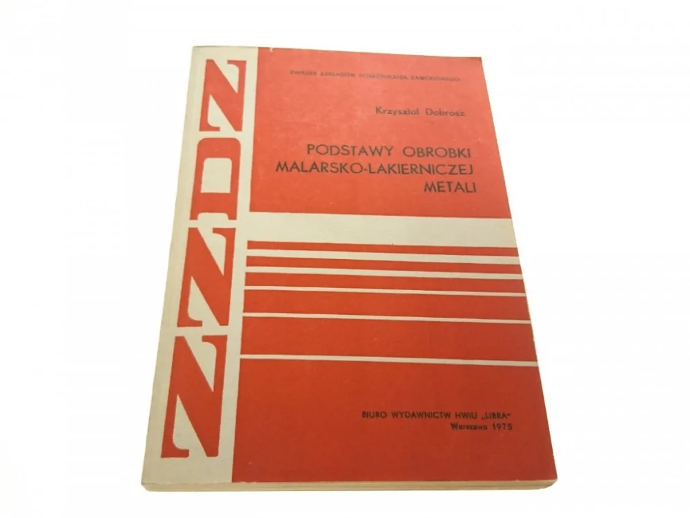 Zamów dziś PODSTAWY OBROBKI MALARSKO-LAKIERNICZEJ METALI 1975
