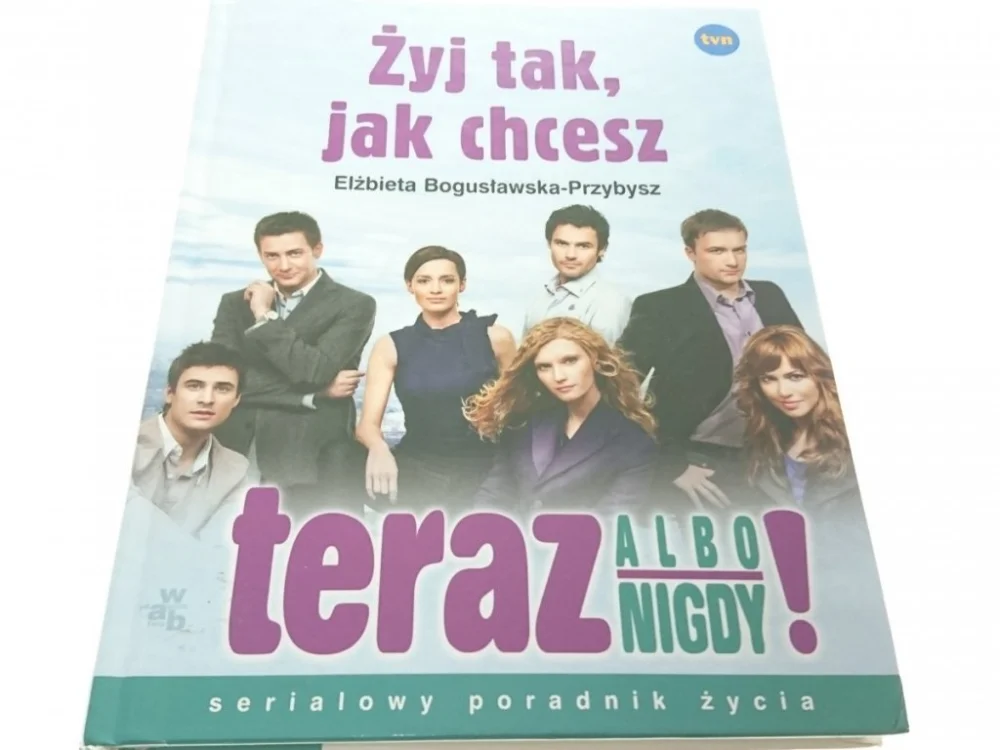 Dostępne od ręki ŻYJ TAK JAK CHCESZ - Bogusławska-Przybysz 2009
