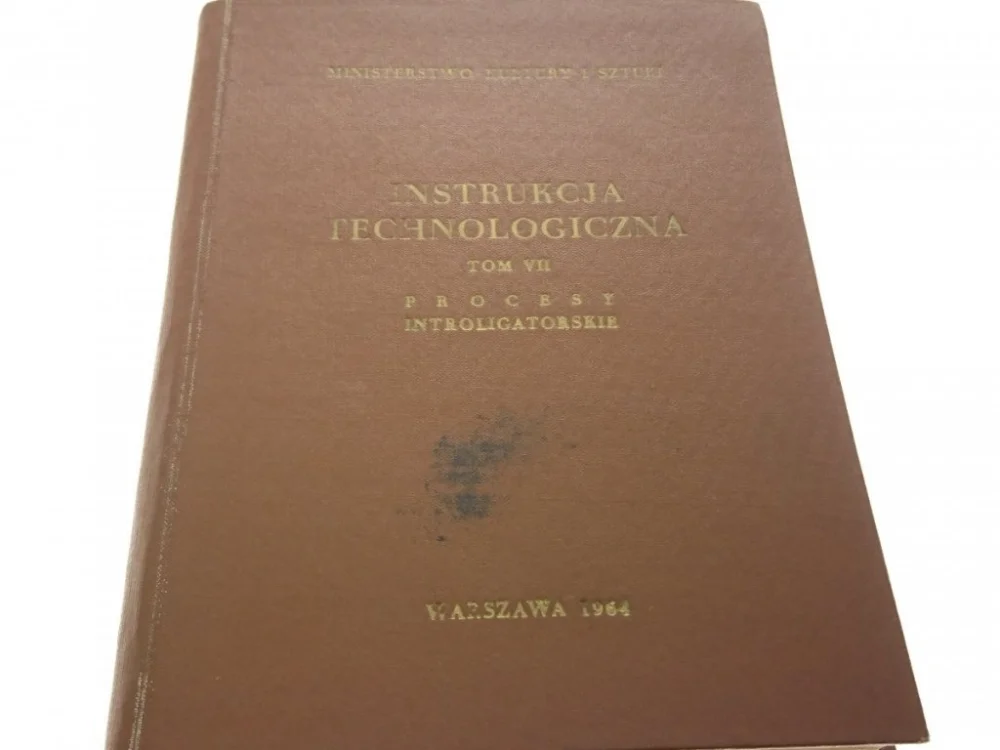 Wysoka jakość INSTRUKCJA TECHNOLOGICZNA TOM VII PROCESY...1965