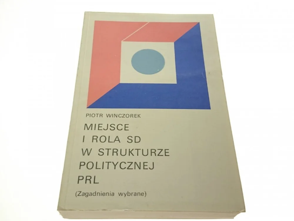 MIEJSCE I ROLA SD W STRUKTURZE POLITYCZNEJ PRL Do wyczerpania zapasów