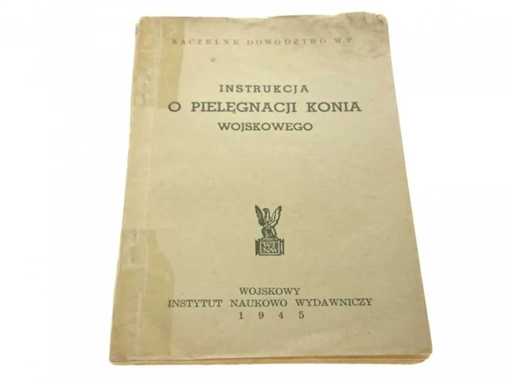 INSTRUKCJA O PIELĘGNACJI KONIA WOJSKOWEGO 1945 Zniżka