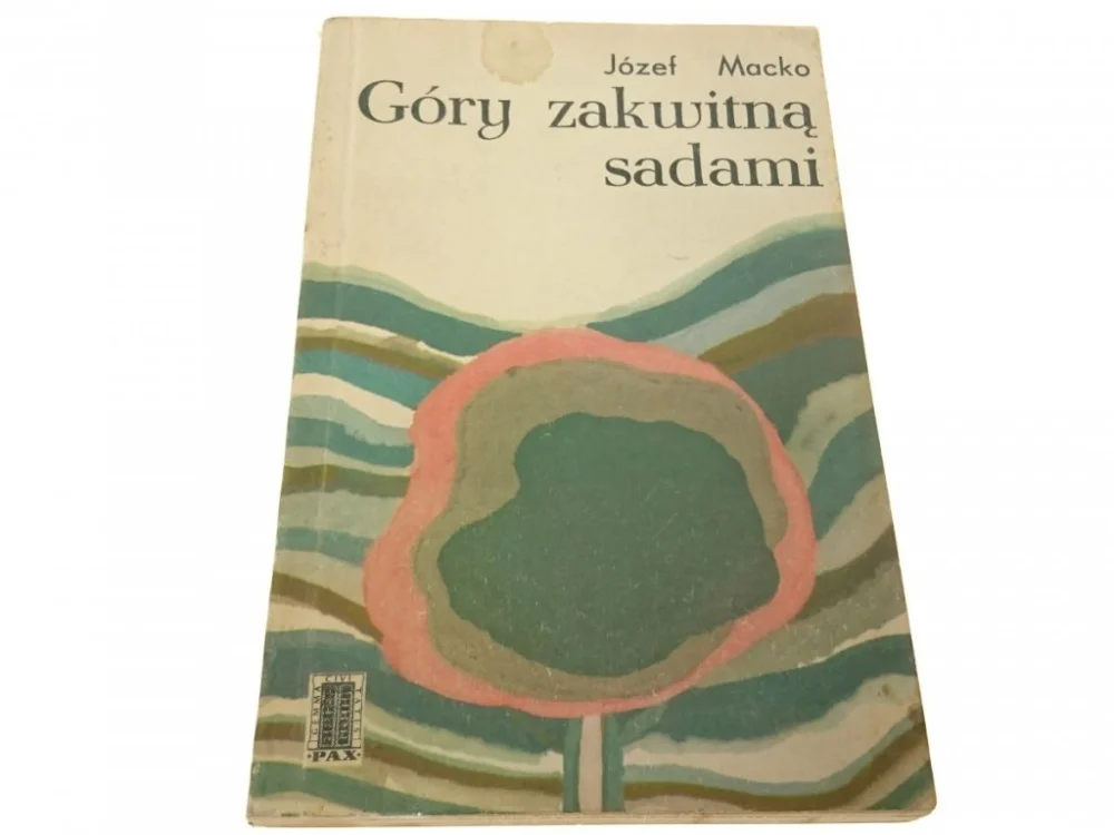 GÓRY ZAKWITNĄ SADAMI - Józef Macko 1967 Niska cena