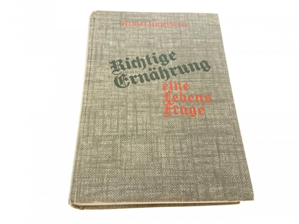 RICHTIGE ERNAHRUNG EINE LEBENSFRAGE - Hugo Hertwig Nowy