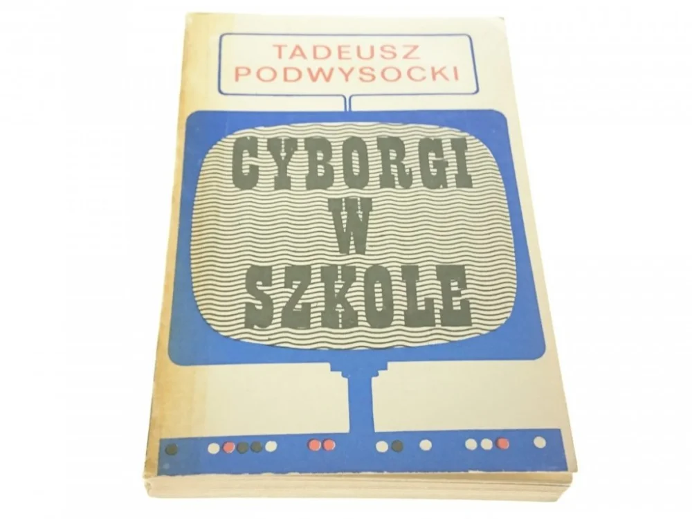 CYBORGI W SZKOLE - Tadeusz Podwysocki 1977 Obniżka ceny
